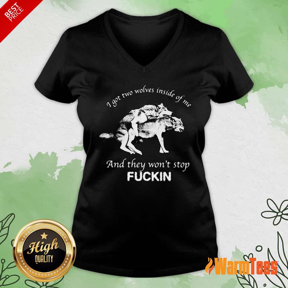 I Got Two Wolves Inside Of Me And They Wont Stop Fuckin Shirt - Image 5