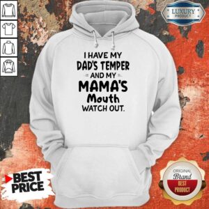Alternative view of I Hate My Dad’s Temper And My Mama’s Mouth Watch Out Shirt