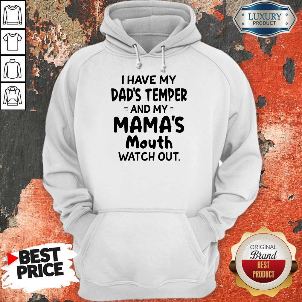 I Hate My Dad’s Temper And My Mama’s Mouth Watch Out Shirt - Image 2
