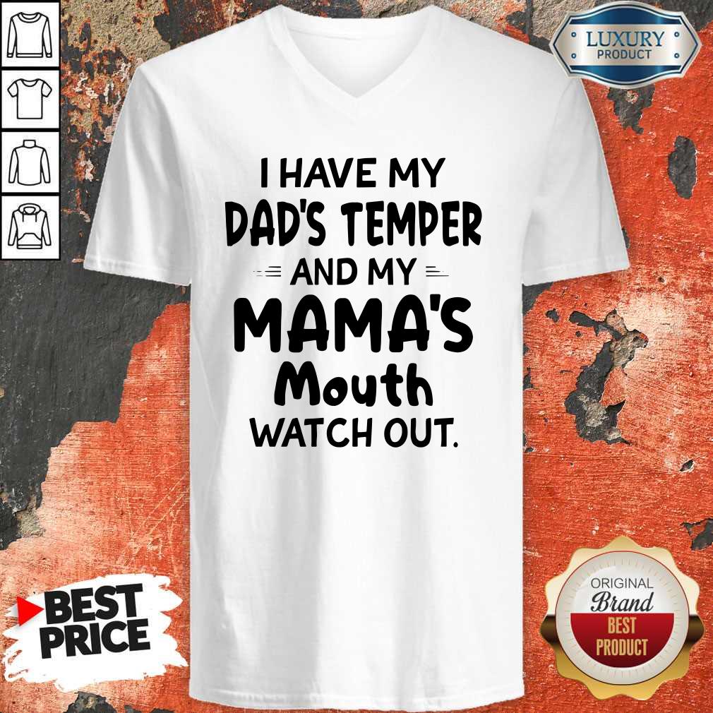 I Hate My Dad’s Temper And My Mama’s Mouth Watch Out Shirt - Image 3