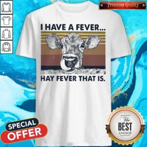 I Have A Fever Hay Fever That Is Cow Vintage Retro Shirt