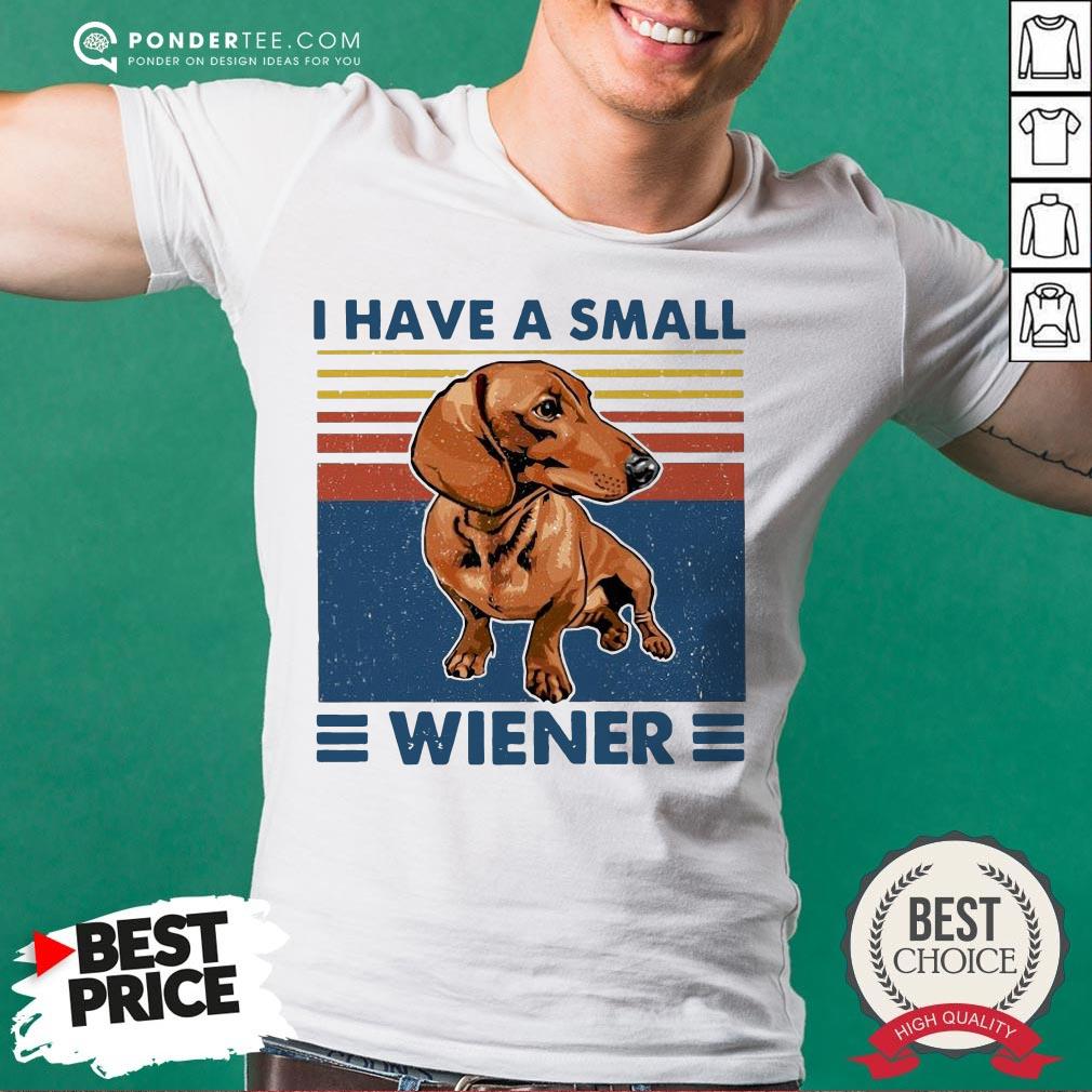I Have A Small Wiener Dachshund Vintage Shirt
