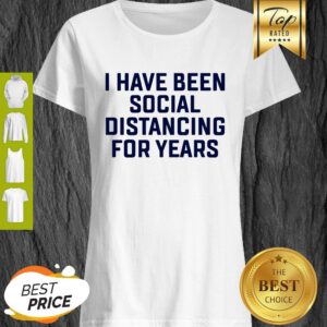 I Have Been Social Distancing For Years Coronavirus Shirt
