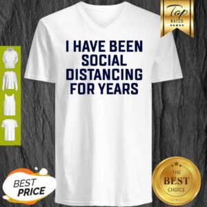 Alternative view of I Have Been Social Distancing For Years Coronavirus Shirt