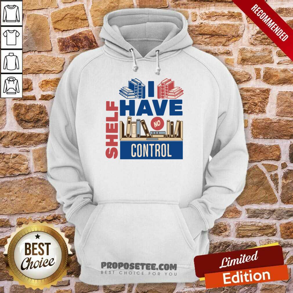 I Have No Shelf Control Shirt - Image 5