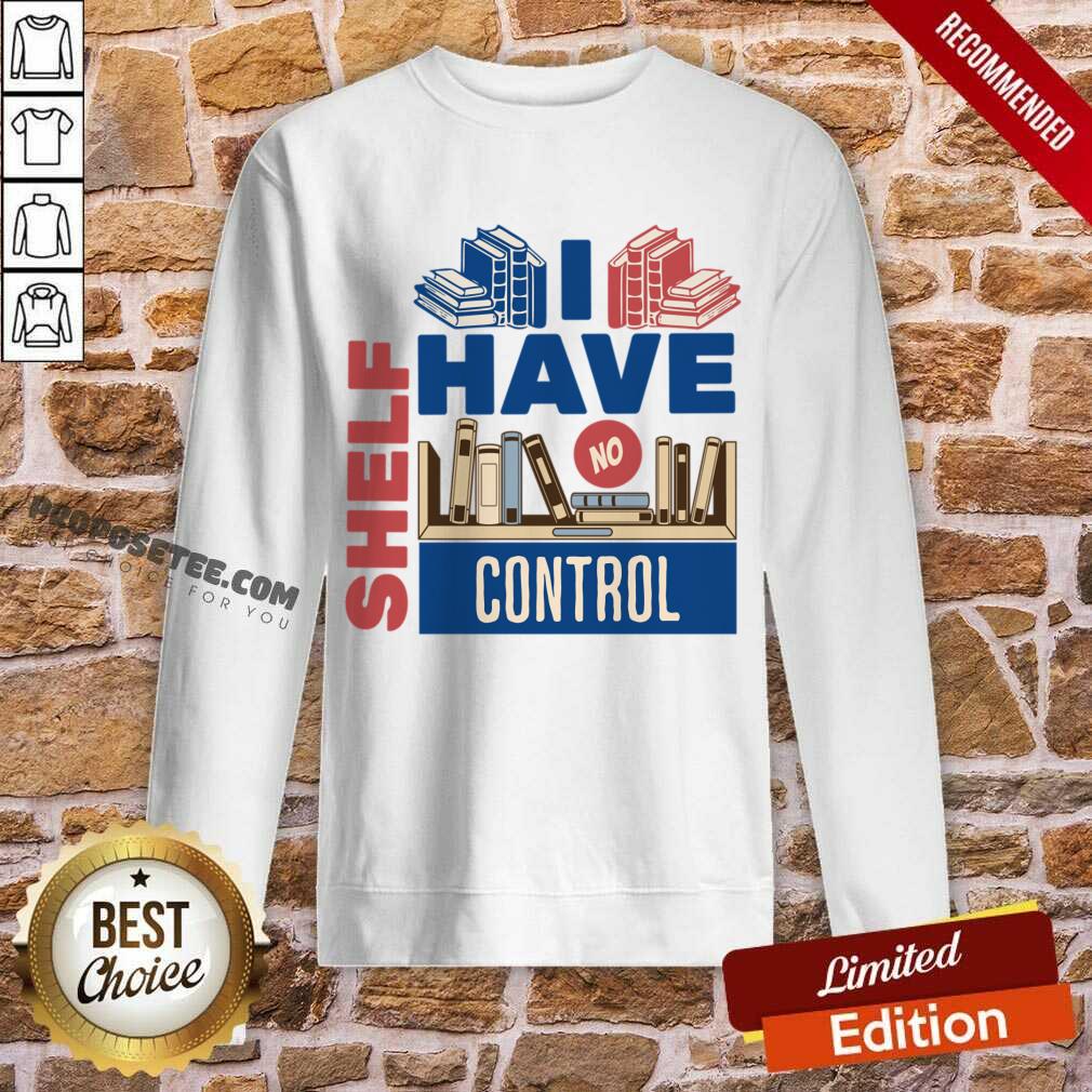 I Have No Shelf Control Shirt - Image 4