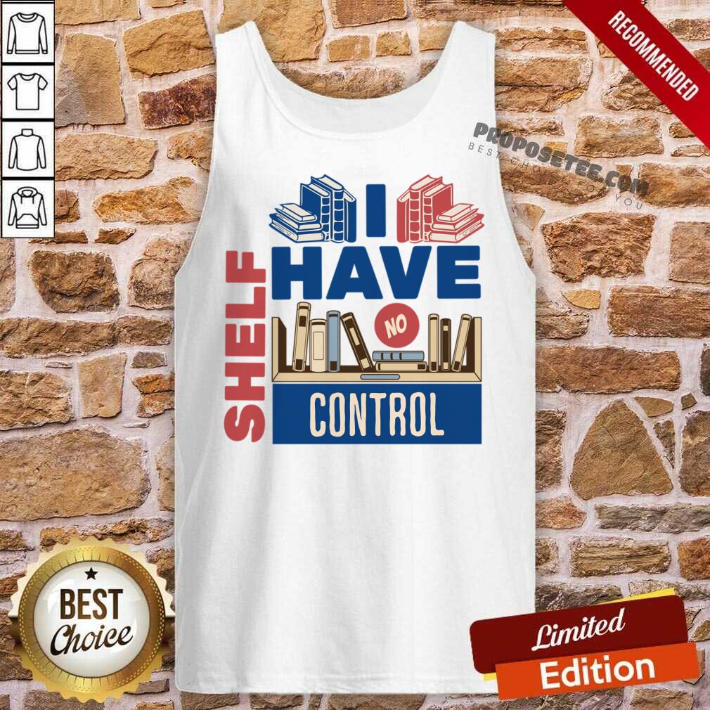 I Have No Shelf Control Shirt - Image 3
