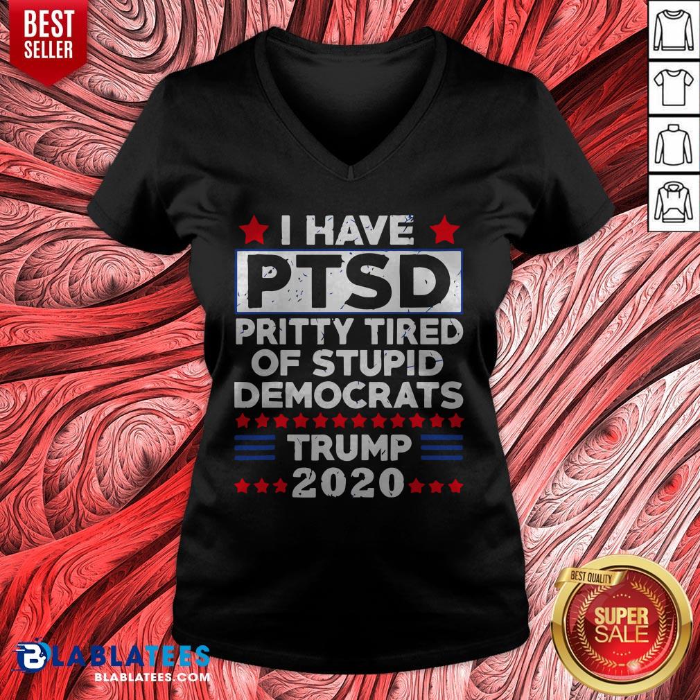 I Have PTSD Pretty Tired Of Stupid Democrats Trump 2020 T-Shirt - Image 4