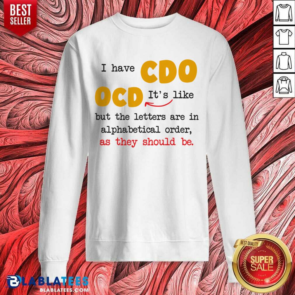 I Have So It's Like Ocd But All The Letters Are In Alphabetical Order Shirt - Image 4