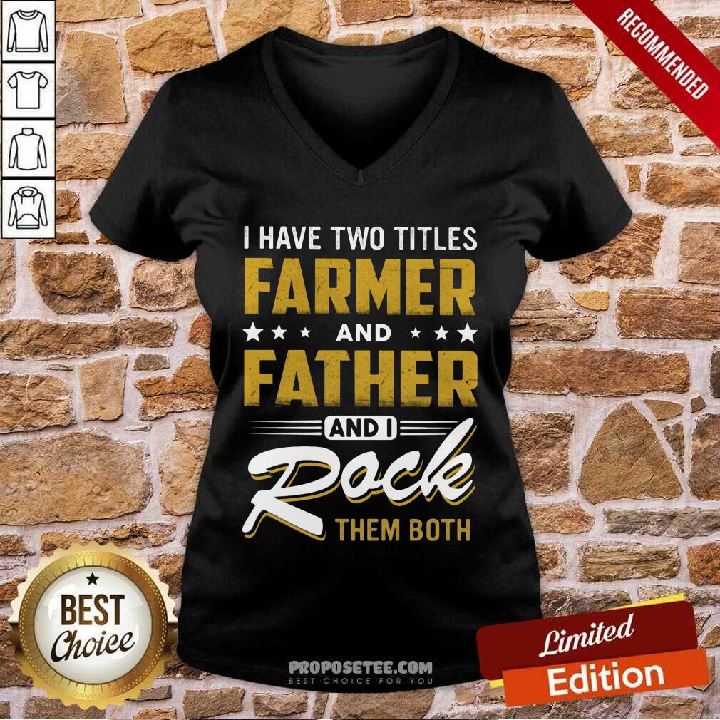 I Have Two Titles Farmer Father I Rock Them Both Shirt - Image 3