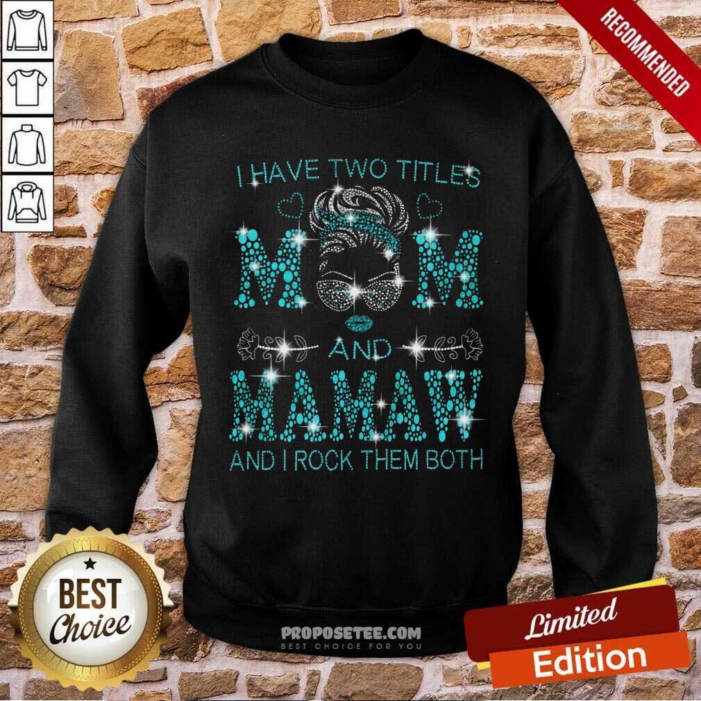 I Have Two Titles Mom And Mamaw Shirt - Image 5