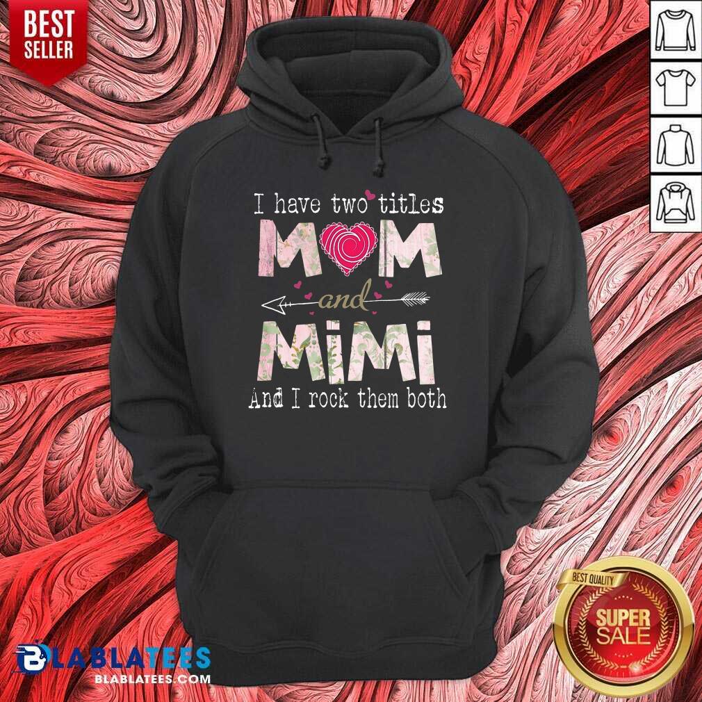 I Have Two Titles Mom And Mimi Shirt - Image 5