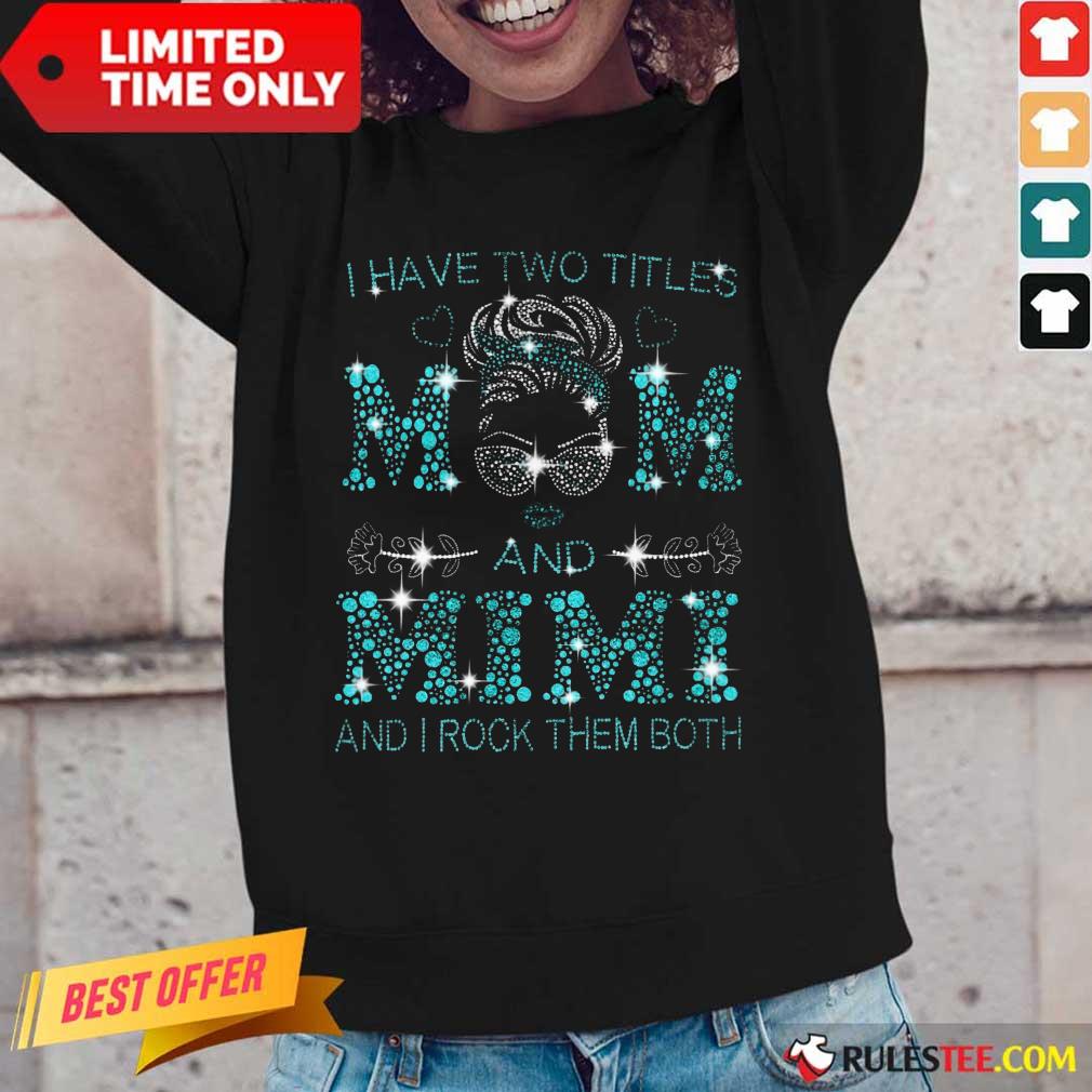 I Have Two Titles Mom And Mimi Shirt - Image 2
