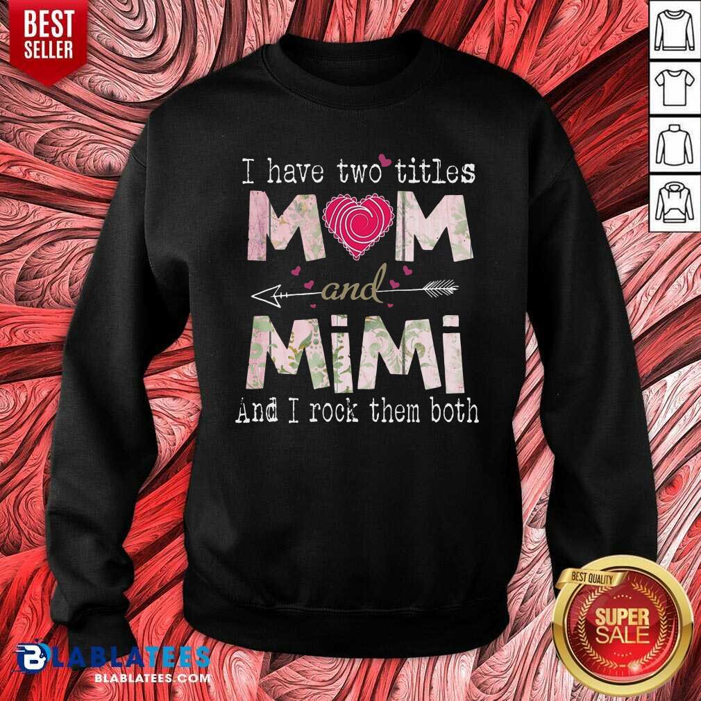 I Have Two Titles Mom And Mimi Shirt - Image 4