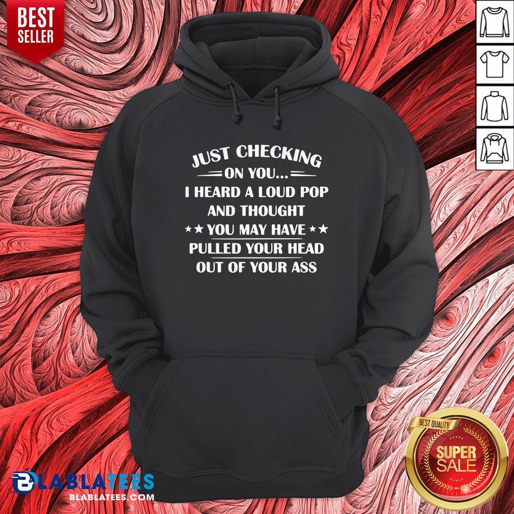 I Heard A Loud Pop And Thought You May Have Pulled Your Head T-Shirt - Image 4