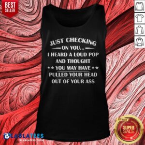 Alternative view of I Heard A Loud Pop And Thought You May Have Pulled Your Head T-Shirt