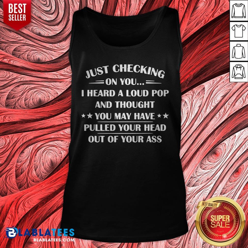 I Heard A Loud Pop And Thought You May Have Pulled Your Head T-Shirt - Image 2