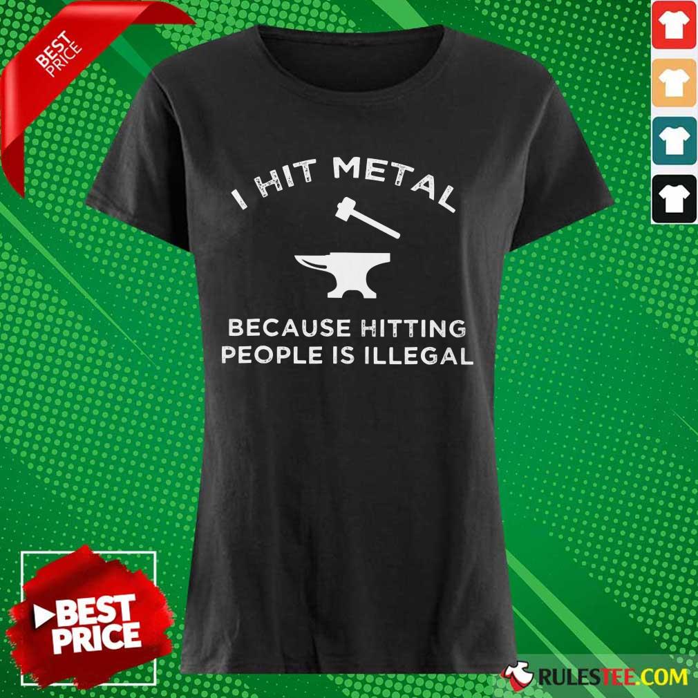 I Hit Metal Because Hitting People Is Illegal Blacksmith Shirt - Image 3