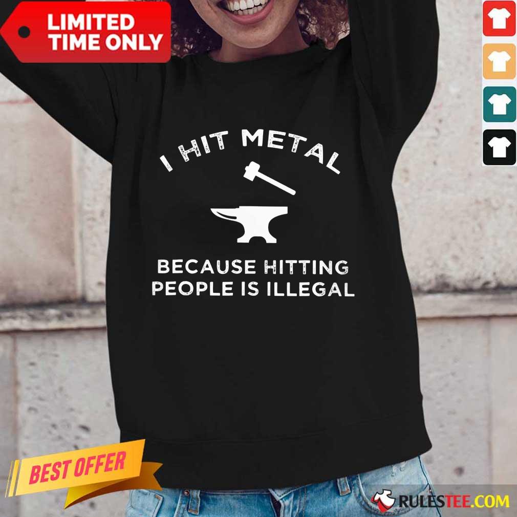 I Hit Metal Because Hitting People Is Illegal Blacksmith Shirt - Image 2