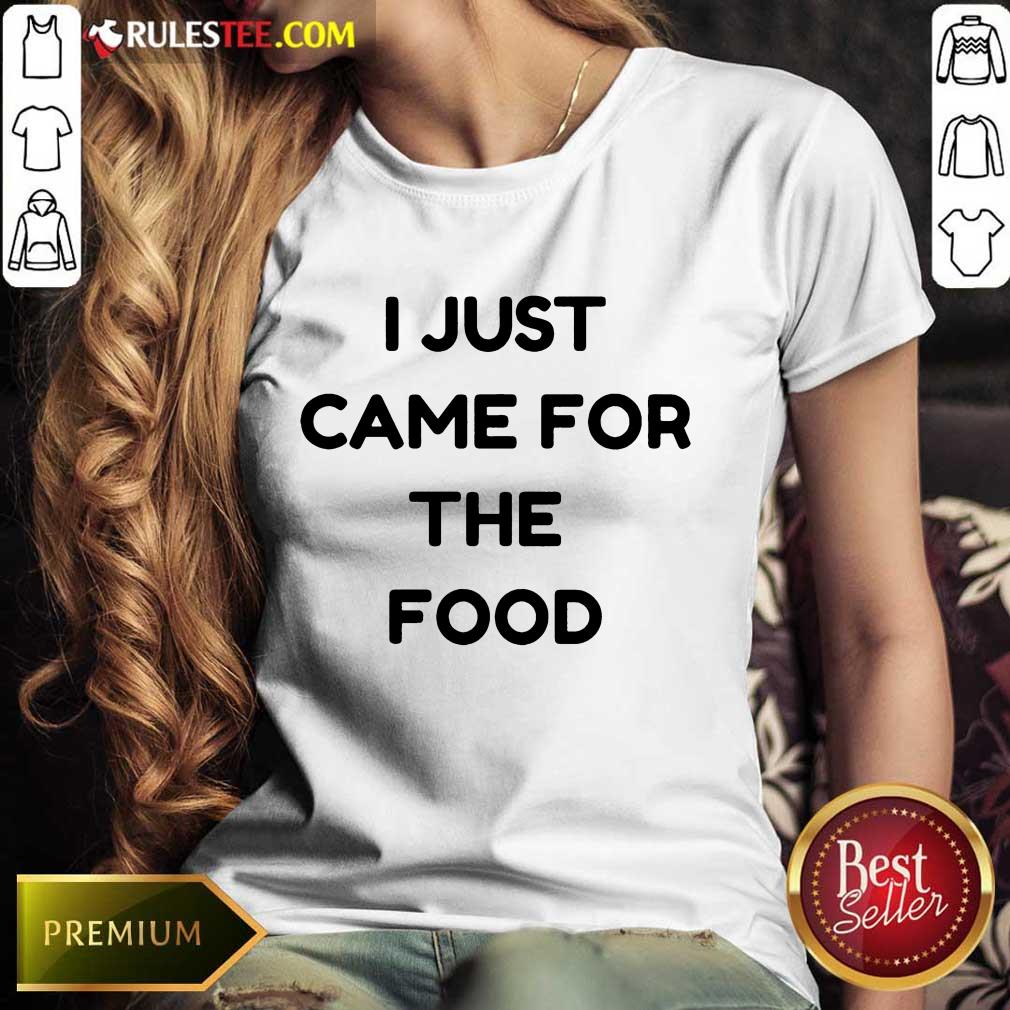 I Just Came For The Food Shirt - Image 3