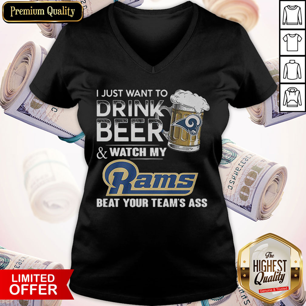 I Just Want To Drink Beer Watch My Rams Beat Your Team’s Ass Shirt - Image 2