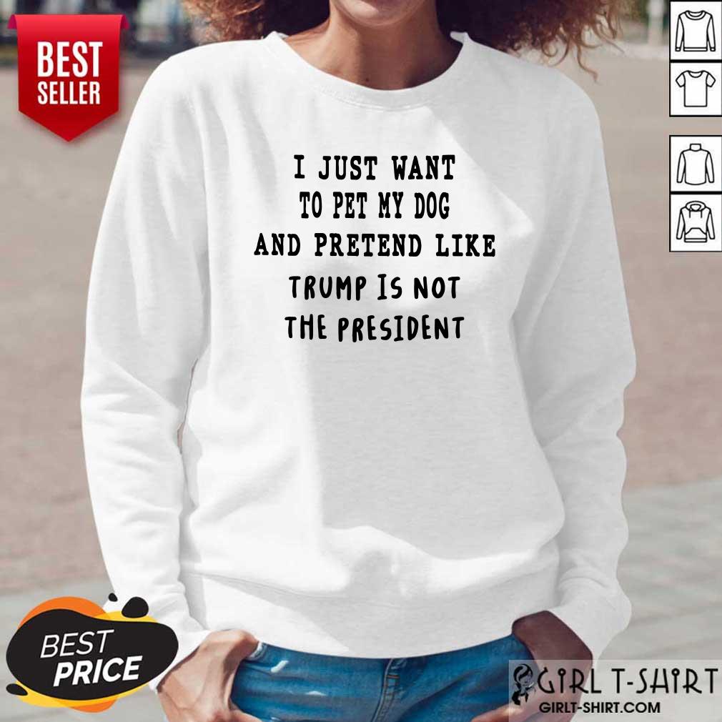 I Just Want To Pet My Dog And Pretend Like Shirt - Image 5
