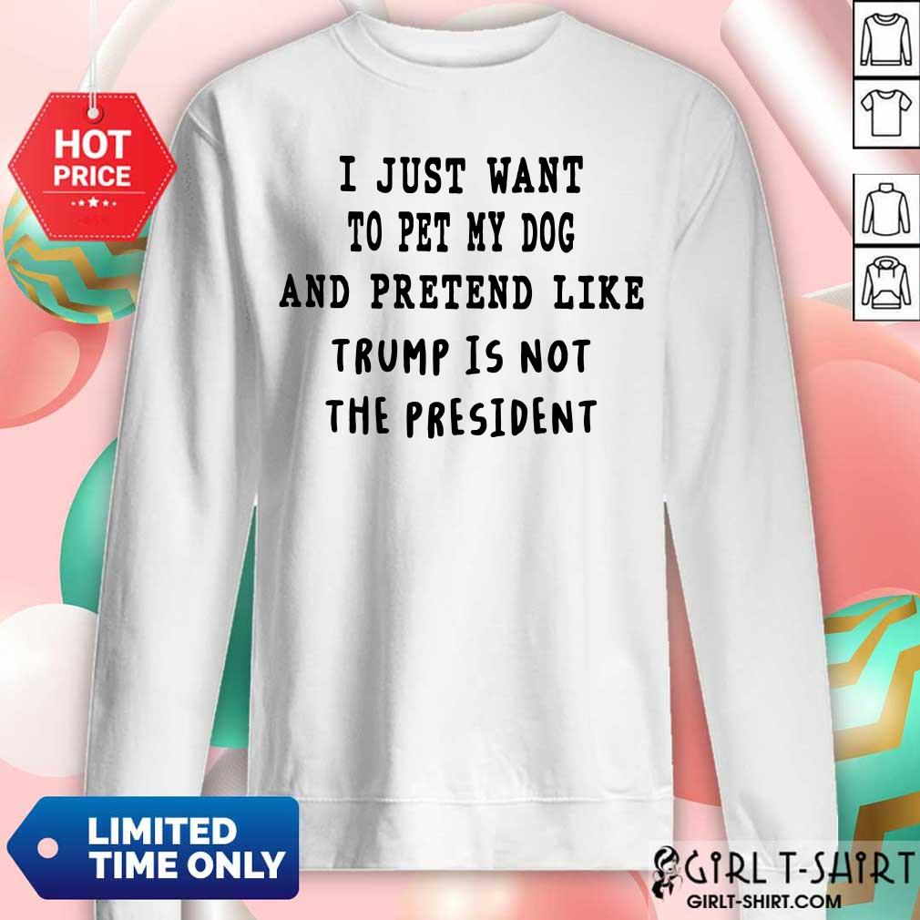 I Just Want To Pet My Dog And Pretend Like Shirt - Image 4
