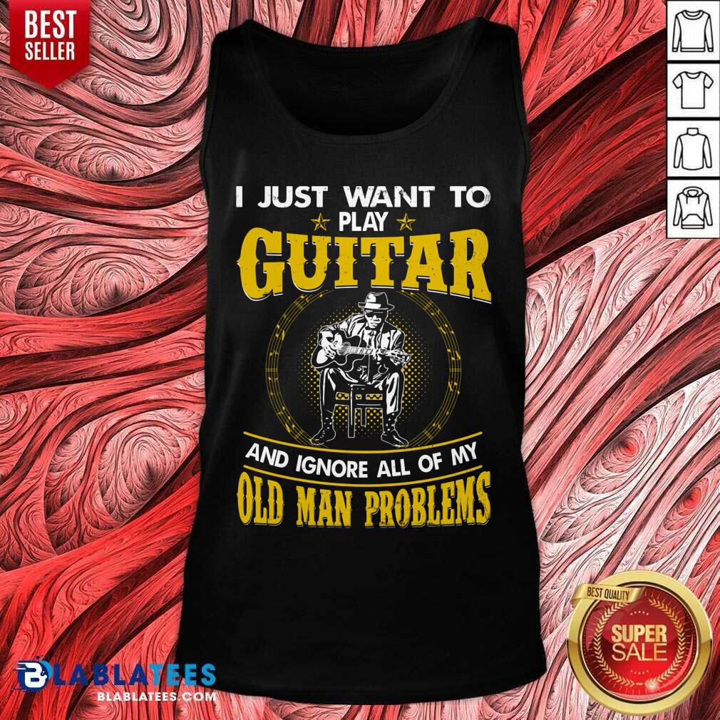 I Just Want To Play Guitar And Ignore All Of My Old Man Problems Shirt - Image 3