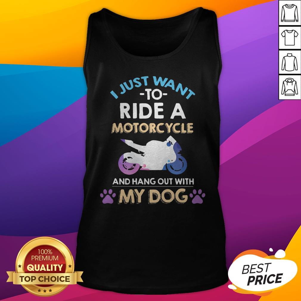 I Just Want To Ride A Motorcycle And Hang Out With My Paw Dog Shirt - Image 5