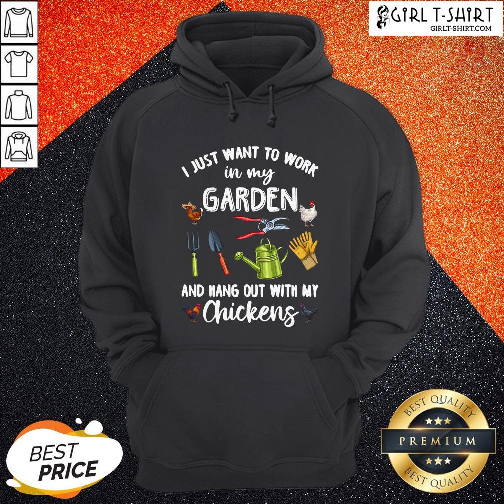 I Just Want To Work In My Garden And Hang Out With My Chickens Shirt - Image 5