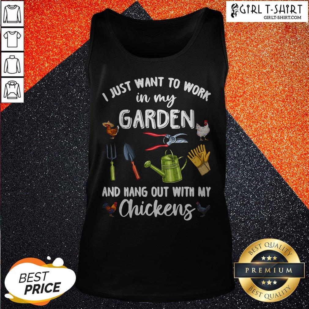 I Just Want To Work In My Garden And Hang Out With My Chickens Shirt - Image 3