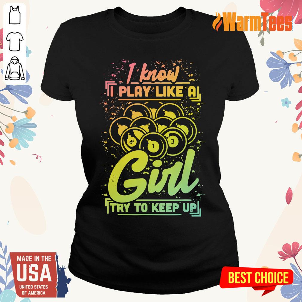 I Know I Play Billiard Like A Girl Shirt - Image 2