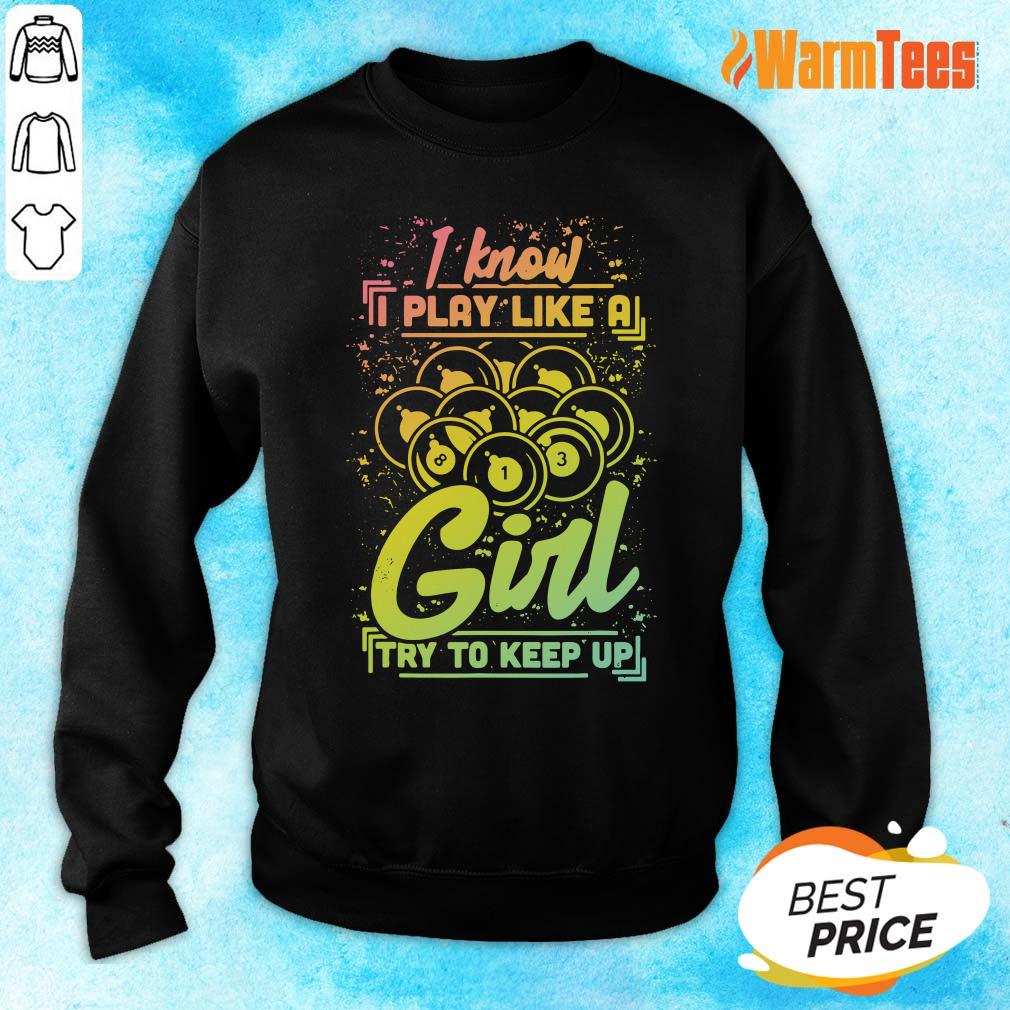 I Know I Play Billiard Like A Girl Shirt - Image 5