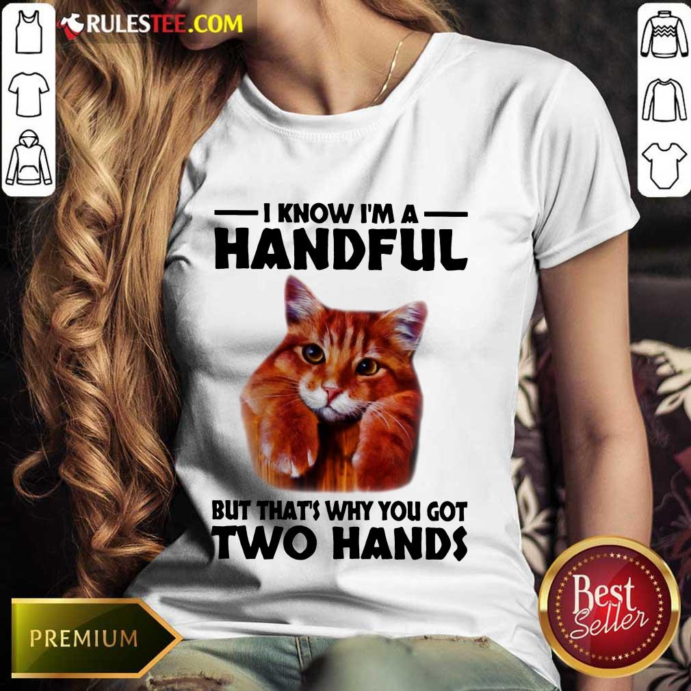 I Know I'm A Handful Cat Shirt - Image 3