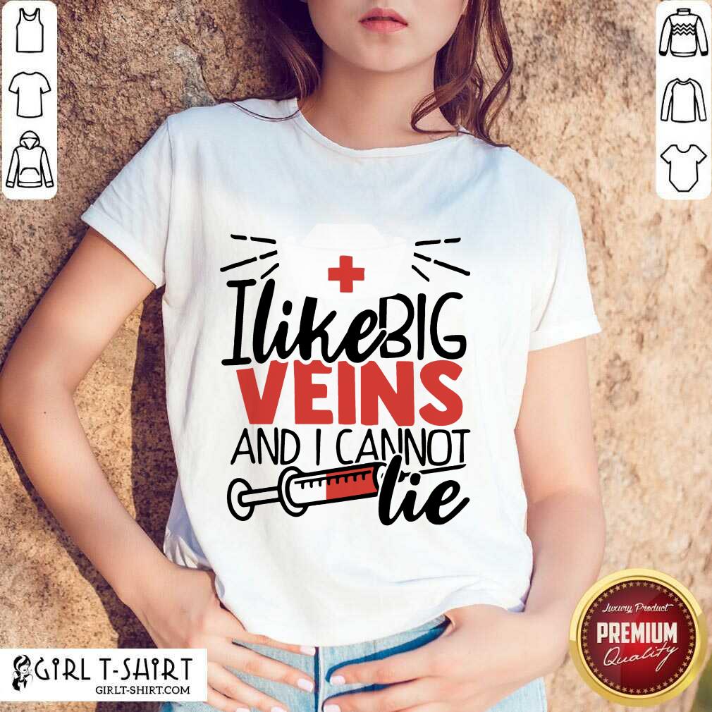 I Like Big Veins Shirt