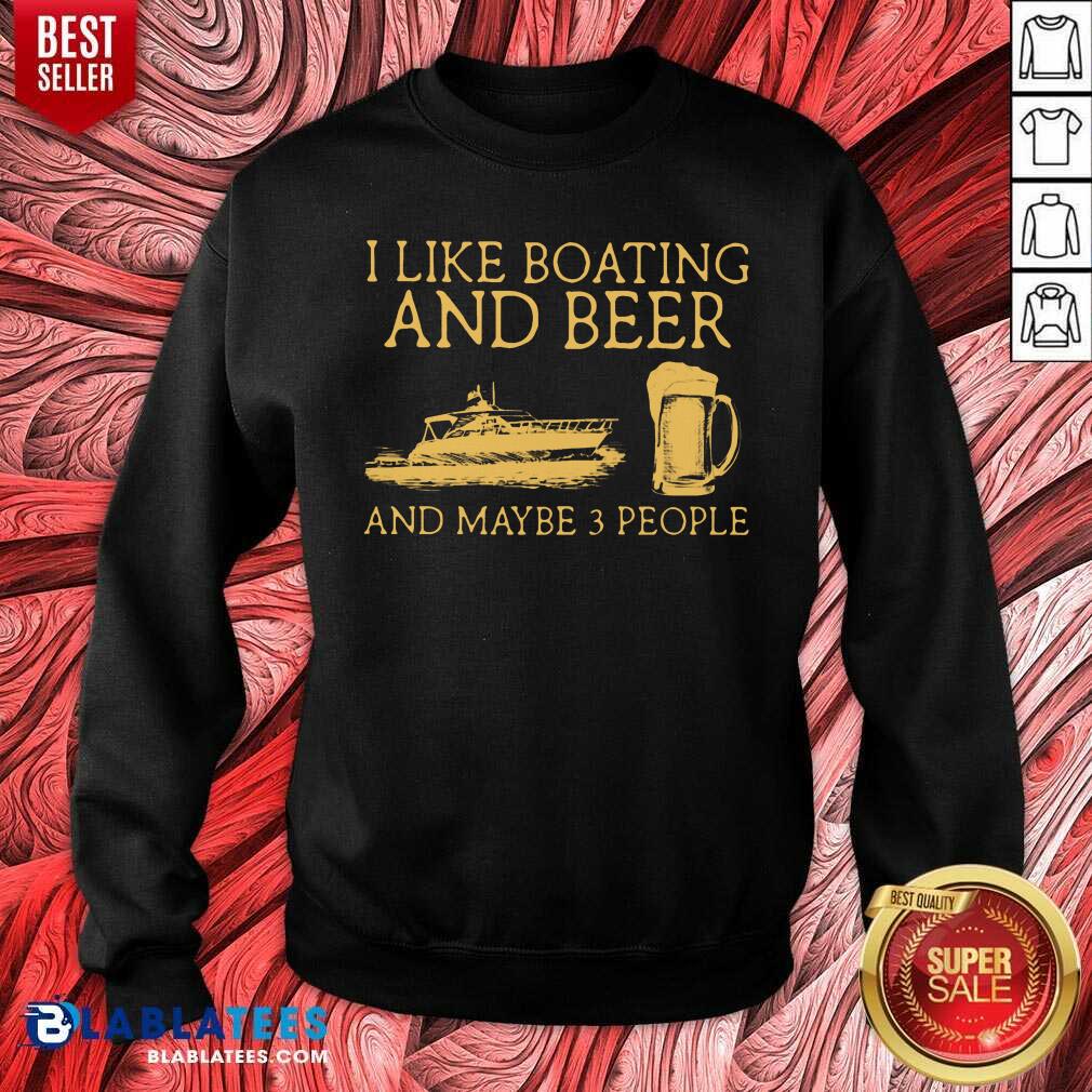 I Like Boating And Beer And Maybe 3 People Shirt - Image 4