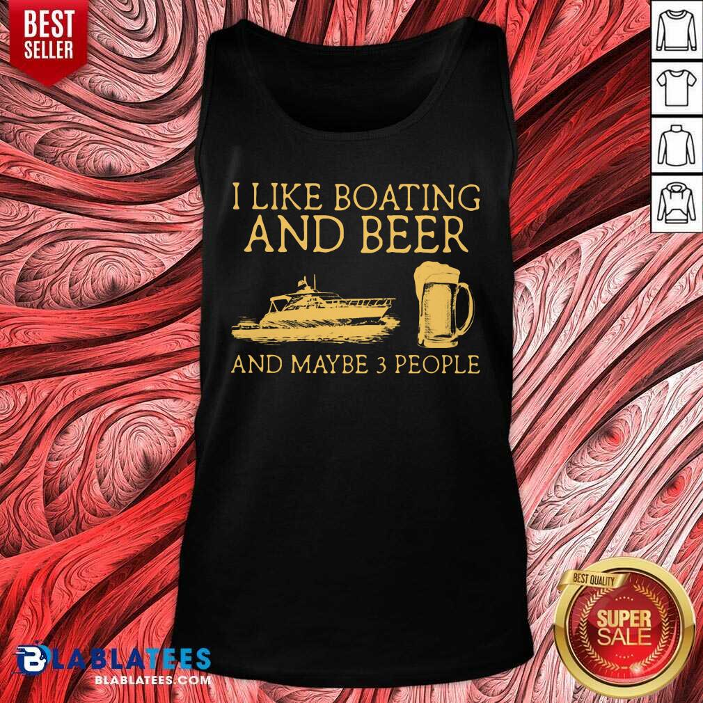 I Like Boating And Beer And Maybe 3 People Shirt - Image 3