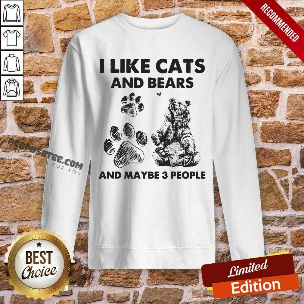 I Like Cats And Bears And Maybe 3 People Shirt - Image 5