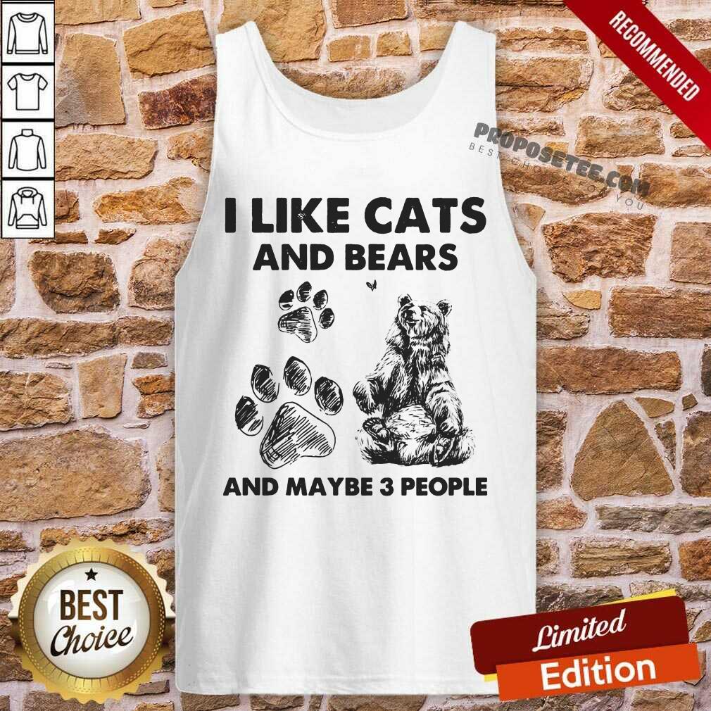 I Like Cats And Bears And Maybe 3 People Shirt - Image 4