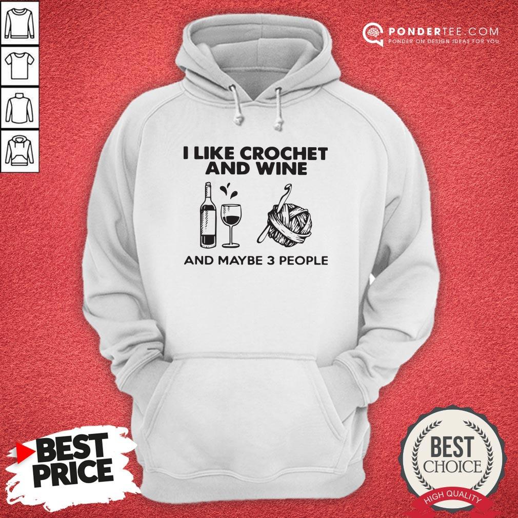I Like Crochet And Wine Any Maybe 3 People Shirt - Image 5