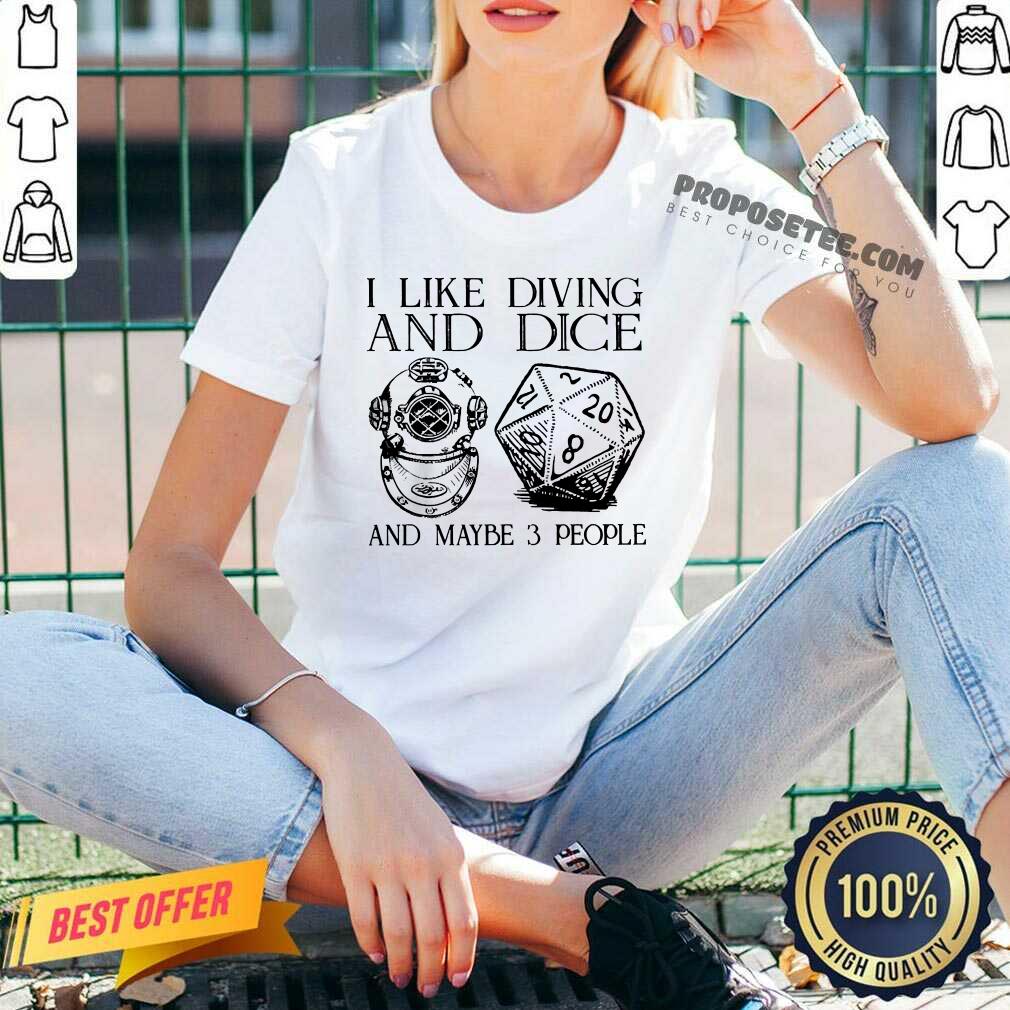 I Like Diving And Dice And Maybe 3 People Shirt - Image 3