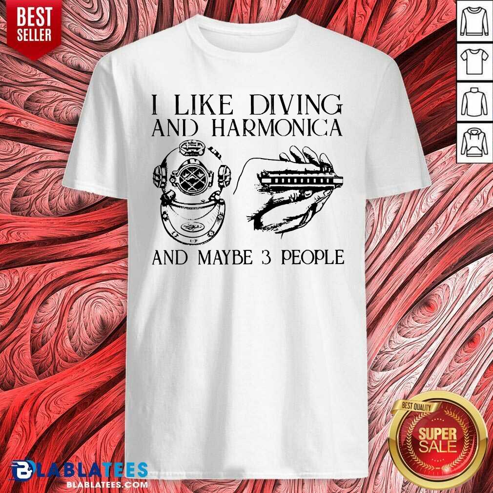 I Like Diving And Harmonica And Maybe 3 People Shirt