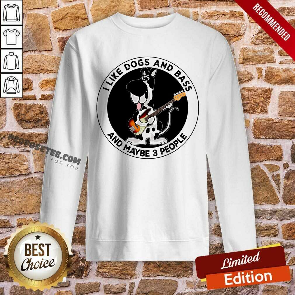 I Like Dogs And Bass And Maybe 3 People Shirt - Image 5