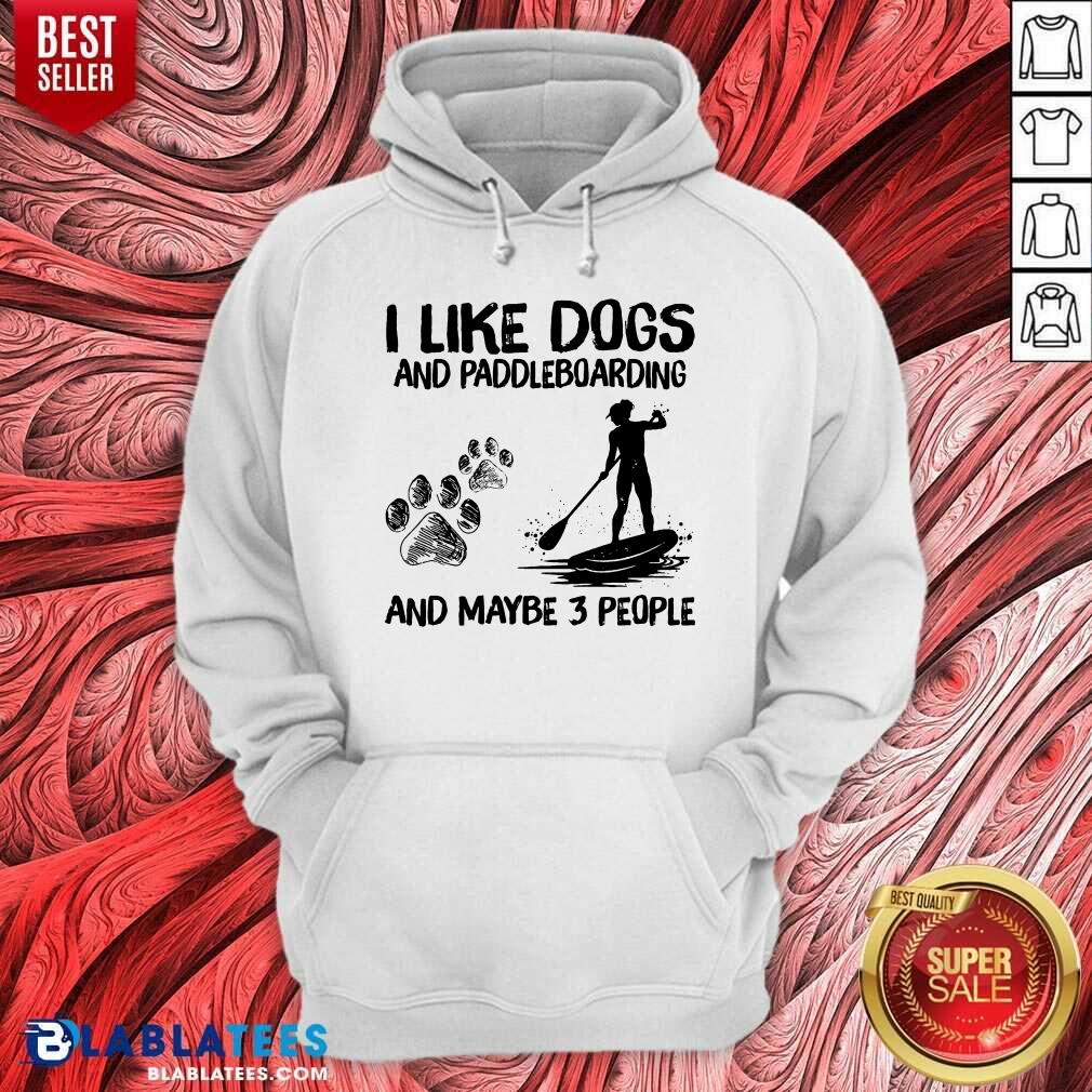 I Like Dogs And Paddleboarding And Maybe 3 People Shirt - Image 2