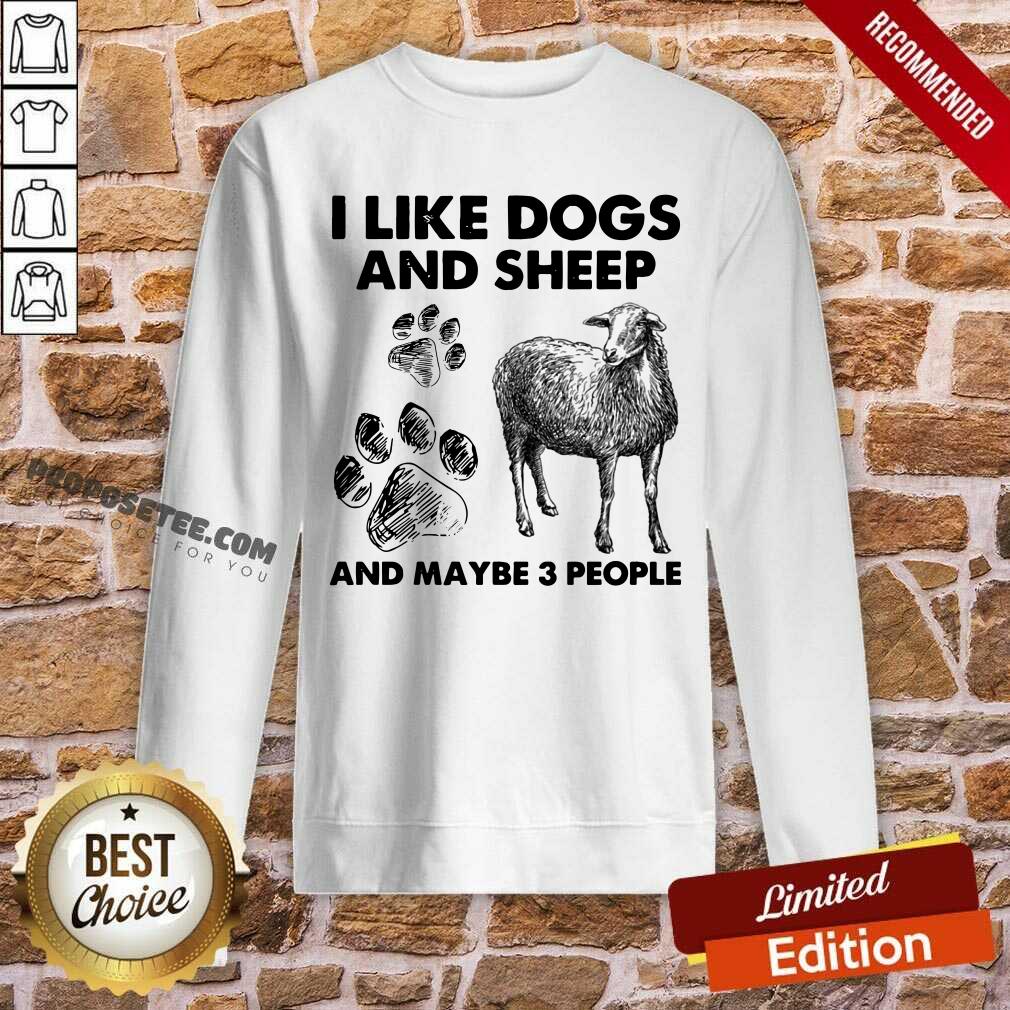 I Like Dogs And Sheep And Maybe 3 People Shirt - Image 5
