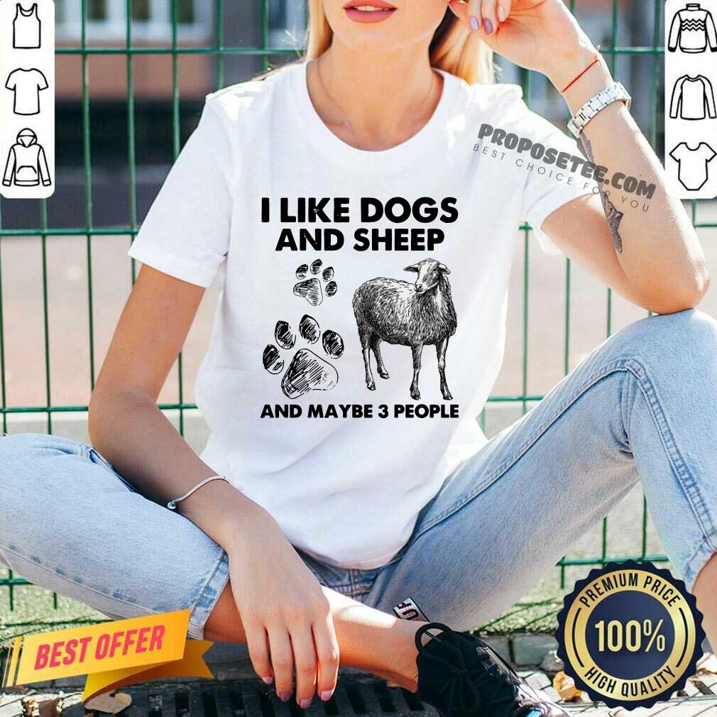 I Like Dogs And Sheep And Maybe 3 People Shirt - Image 3