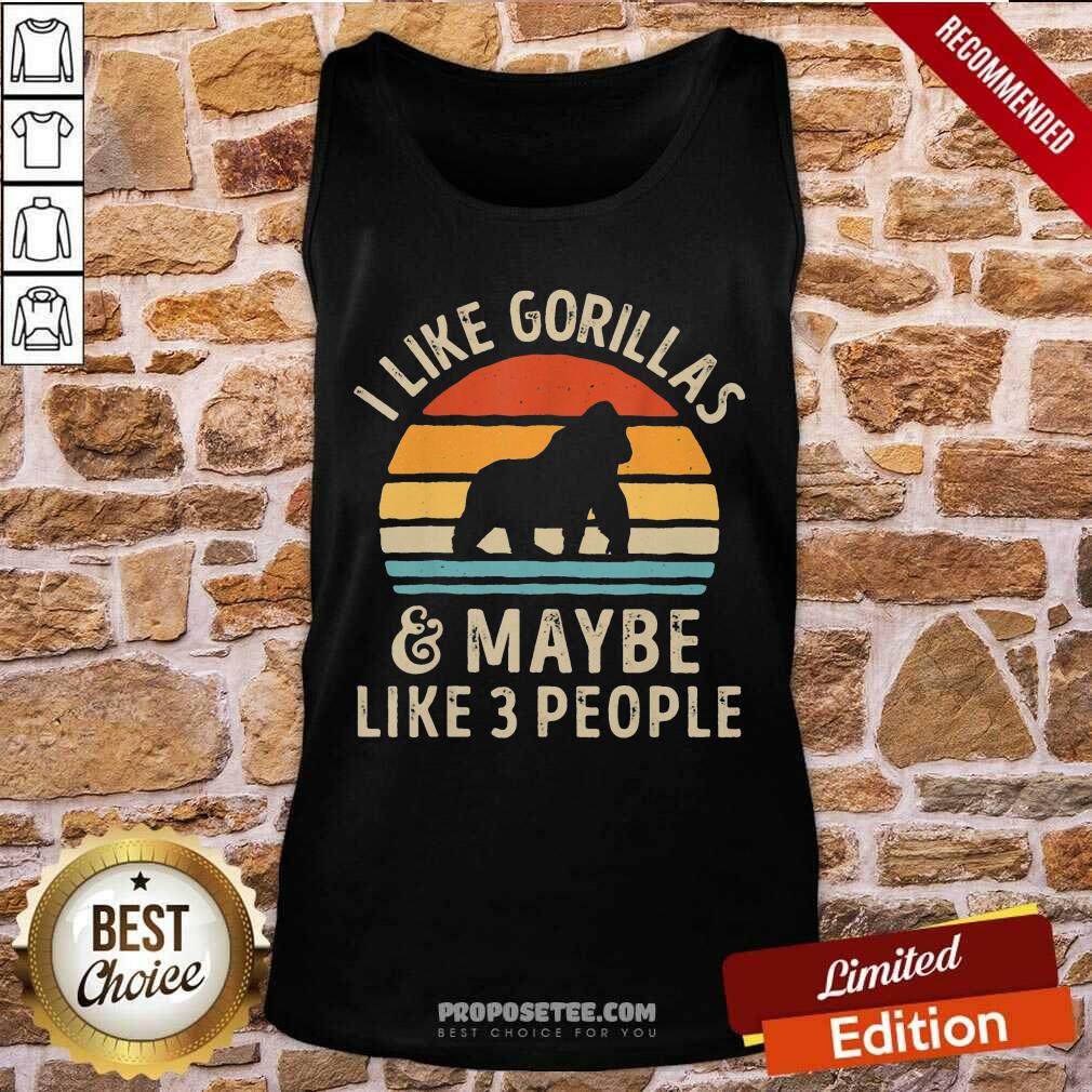 I Like Gorillas And Maybe Like 3 People Shirt - Image 4