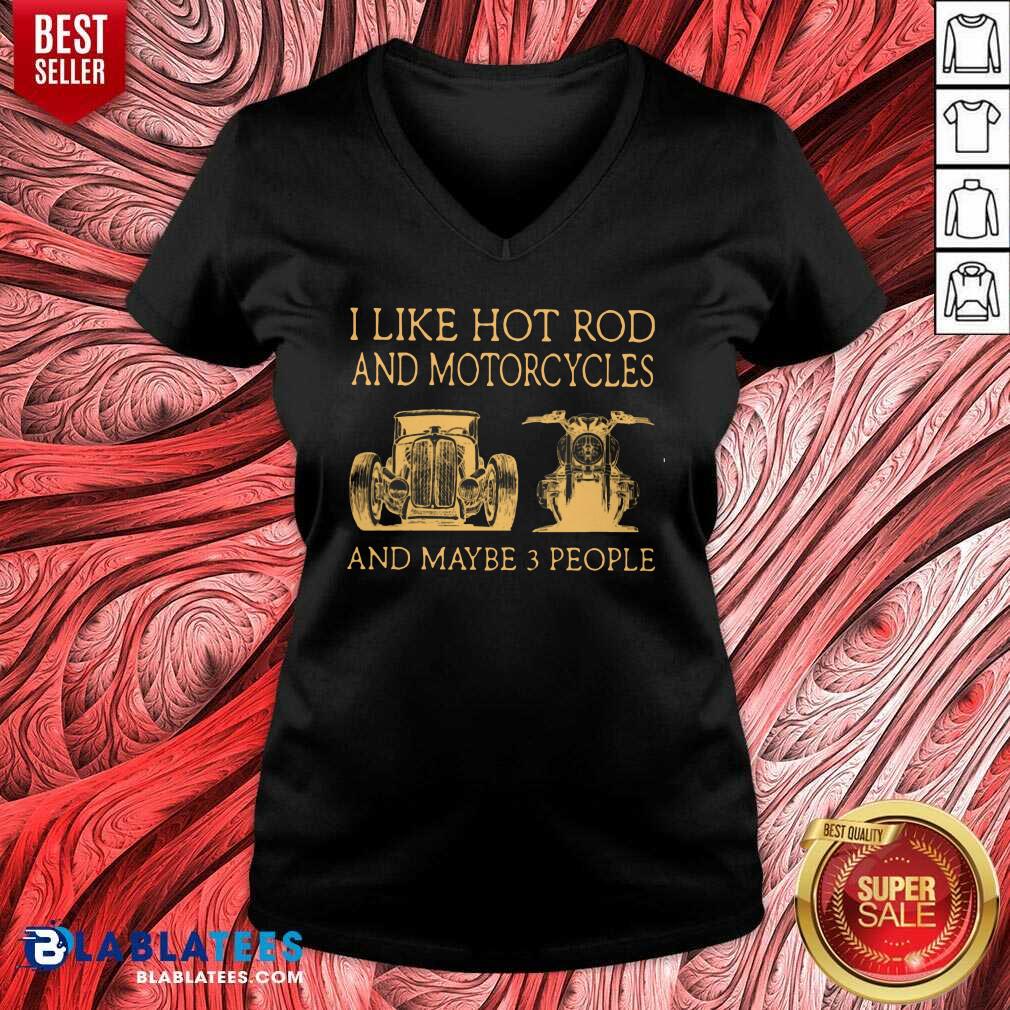 I Like Hot Rods And Motorcycles And Maybe 3 People Shirt - Image 2