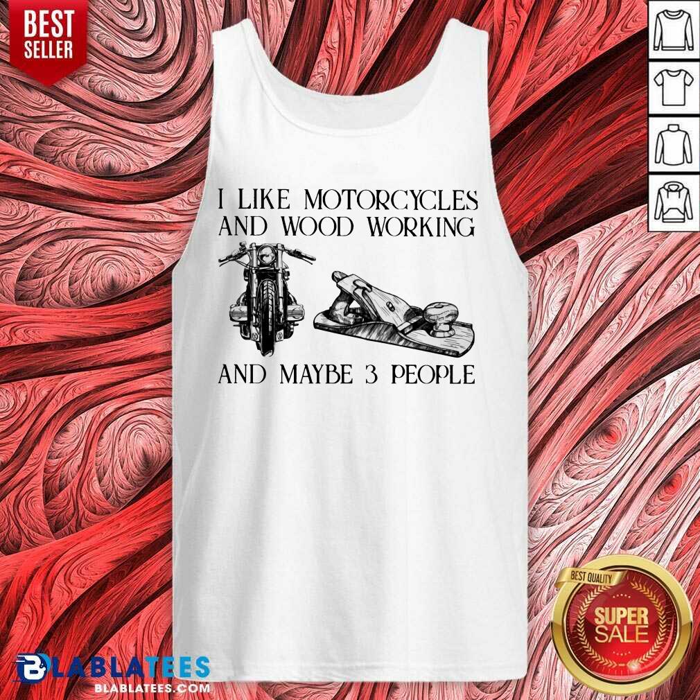I Like Motorcycle And Woodworking And Maybe 3 People Shirt - Image 2