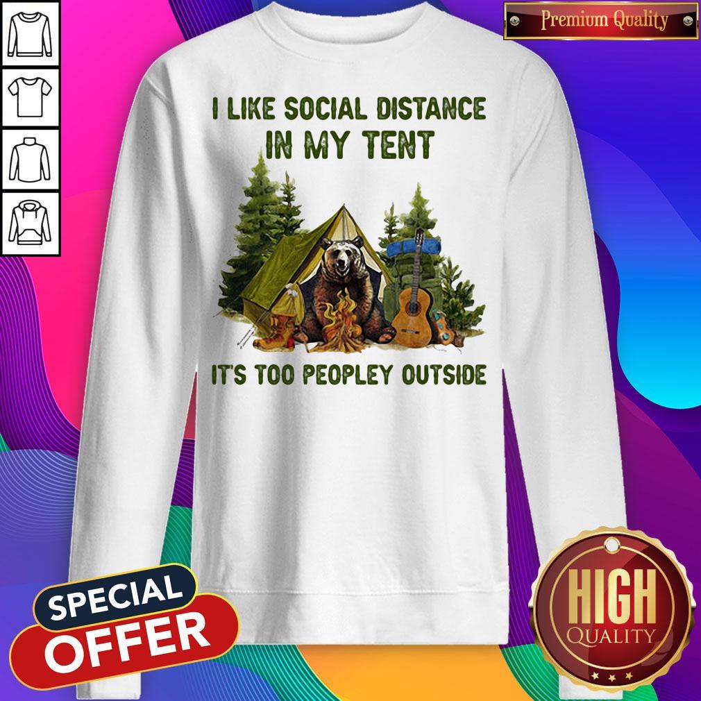 I Like Social Distance In My Tent It's Too Peopley Outside Gear Camping Shirt - Image 5